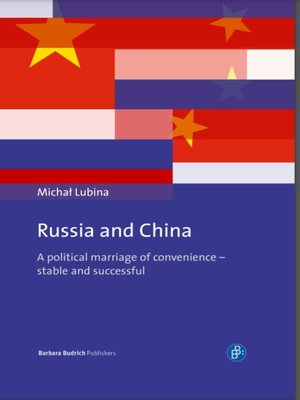 cover image of Russia and China: A Political Marriage of Convenience – Stable and Successful